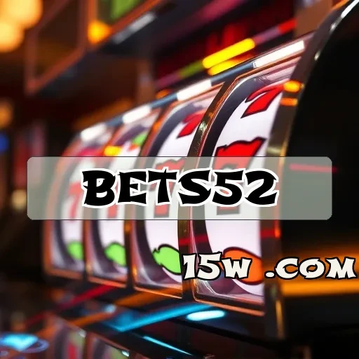 bets52: Descubra os Segredos da Casa de Apostas que Encanta os Jogadores